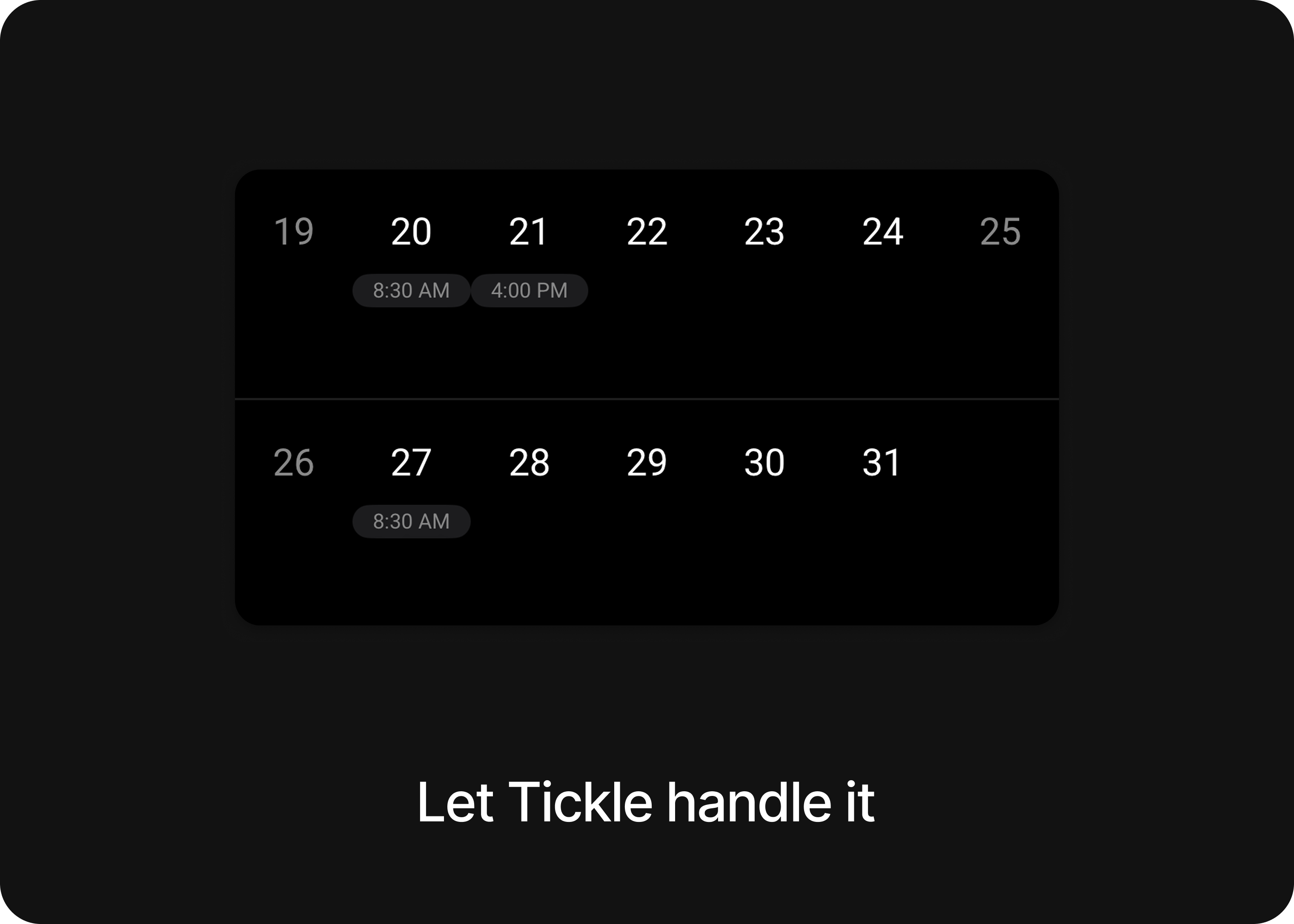Let Tickle handle it — your alarms stay organized and ring when they should